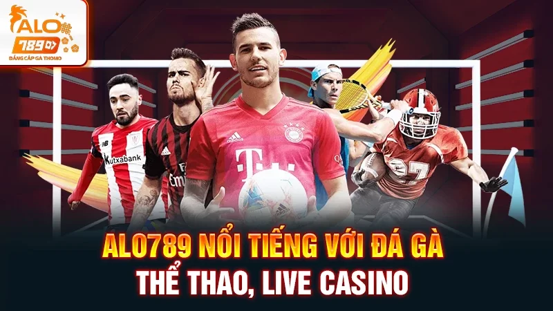 Trang chủ 11 Alo789 nổi tiếng với đá gà, thể thao, Live Casino